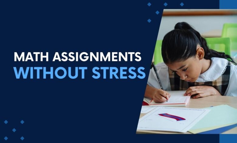 How to Effectively Tackle Math Assignments Without Stress